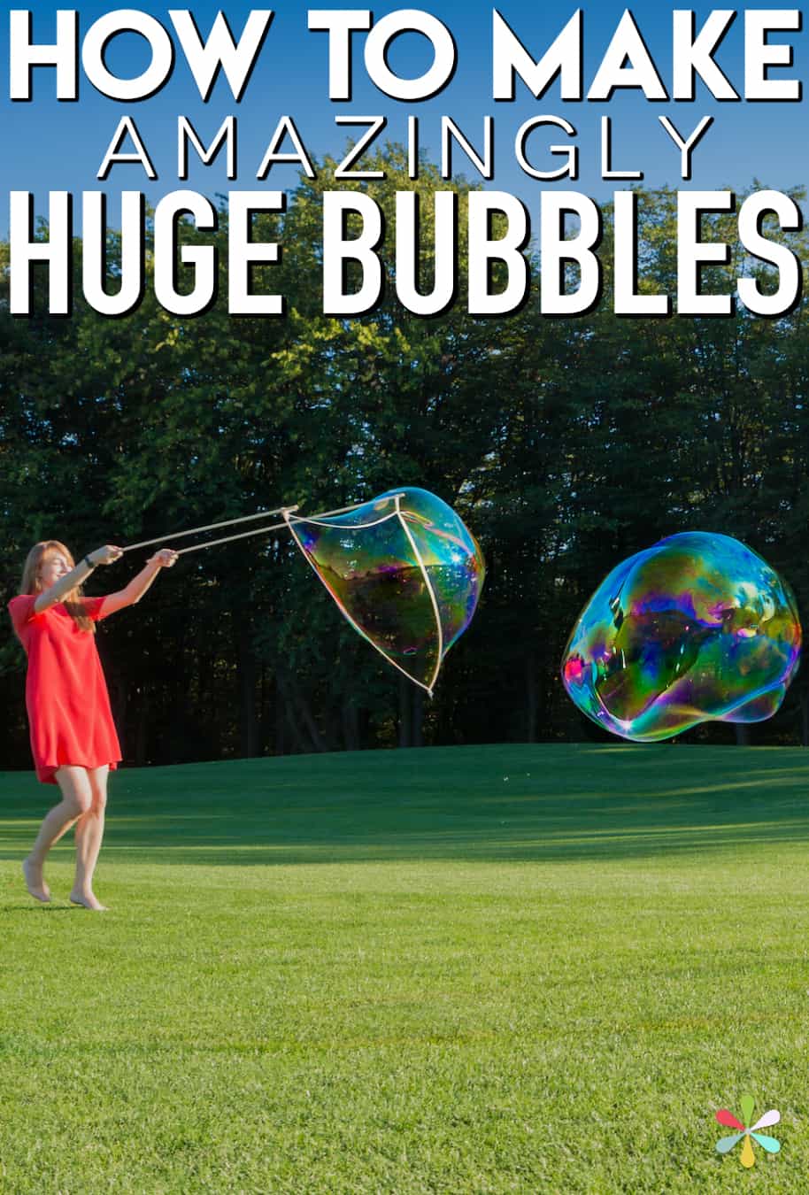 HOW TO MAKE HUGE BUBBLES