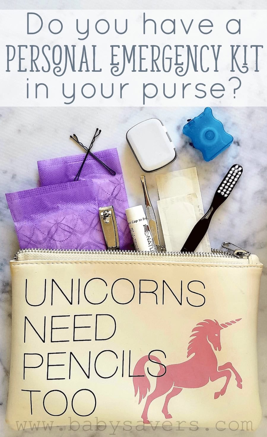 A cream pouch with "UNICORNS NEED PENCILS TOO" and a pink unicorn, unzipped to show everyday emergency kit essentials—pads, bobby pins, floss, gum, sanitizer, wipes, and a toothbrush—on marble. Text above asks about your purse emergency kit.