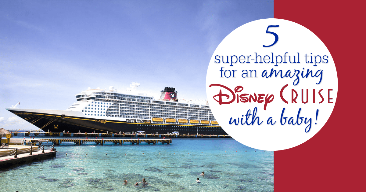 How to take a Disney cruise with a baby 6 genius tips and tricks!