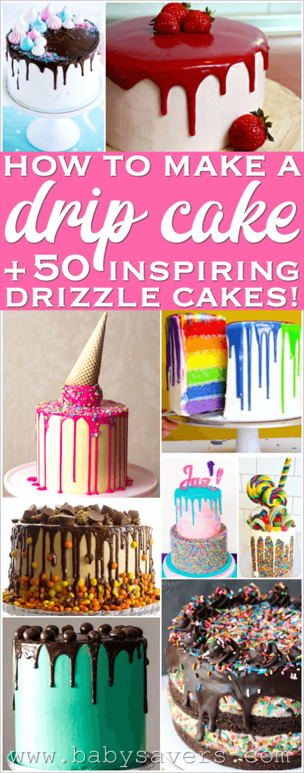 How to make a drip cake plus over 50 drip cake ideas