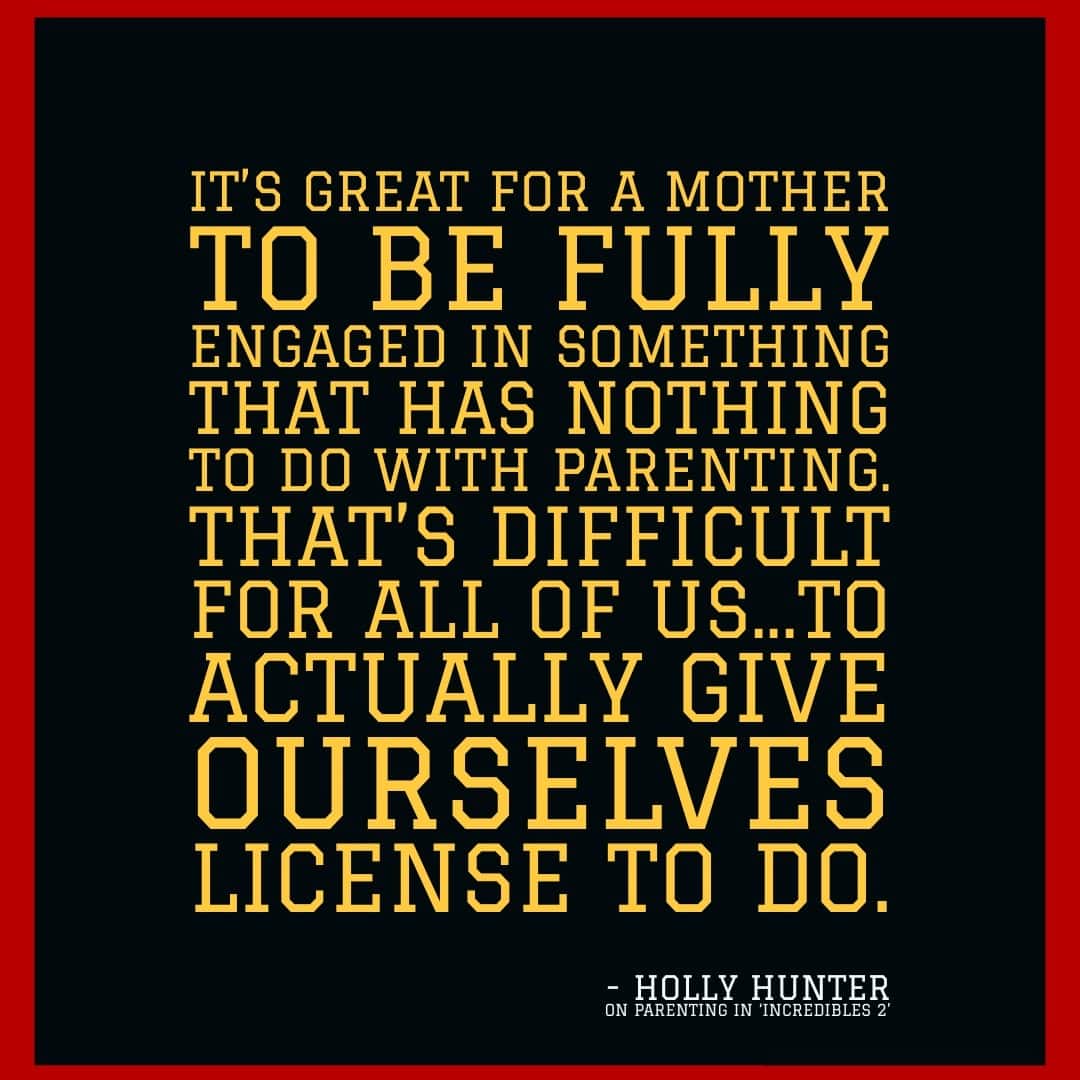 Holly Hunter Incredibles Parenting quote