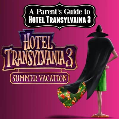 A Parent's Guide to Hotel Transylvania 3