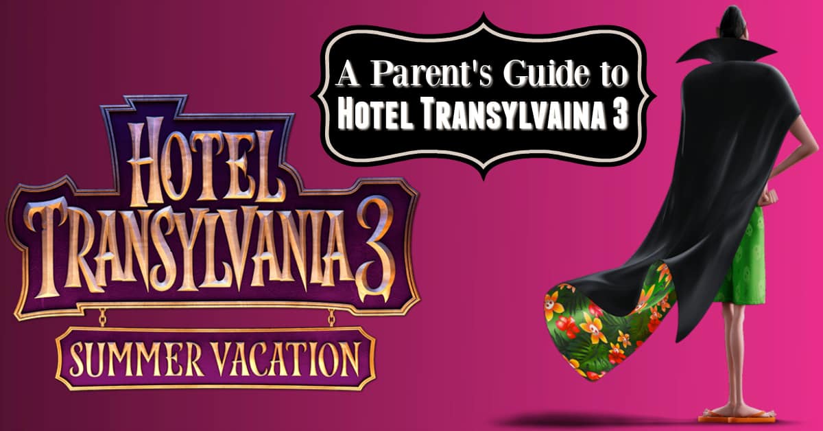 Hotel Transylvania 3 Parents Guide: What Moms and Dads Should Know
