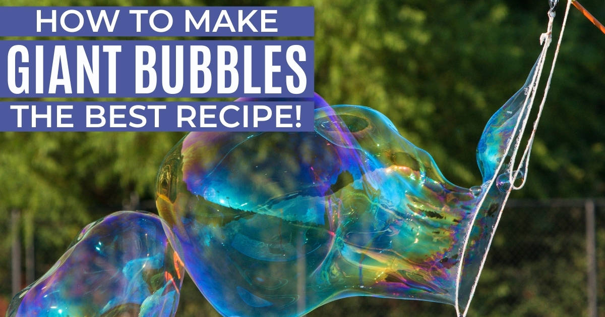 Giant Bubbles Recipe The BEST Solution For Huge Bubbles Giant Bubbles