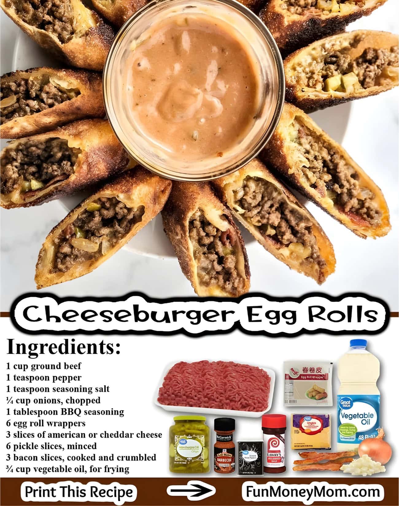 An overhead image of cheeseburger egg rolls with a dipping sauce in the center, surrounded by ingredients and a recipe text for making them, perfect for busy families looking for easy dinner ideas.