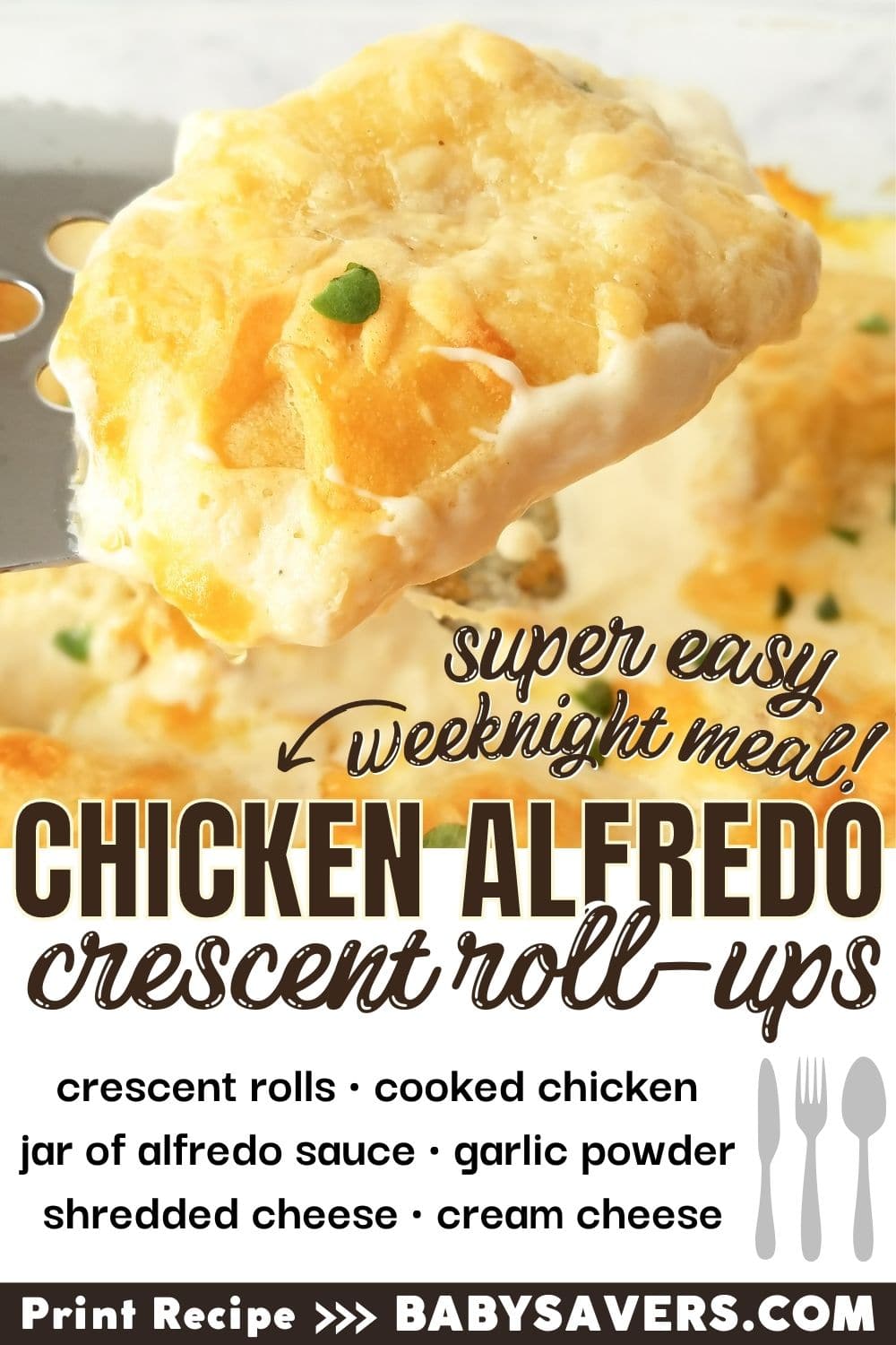 image for a quick chicken alfredo crescent roll-up recipe, highlighting the ingredients and simplicity of preparation, perfect for busy families, with a link to print the recipe from babysavers.com
