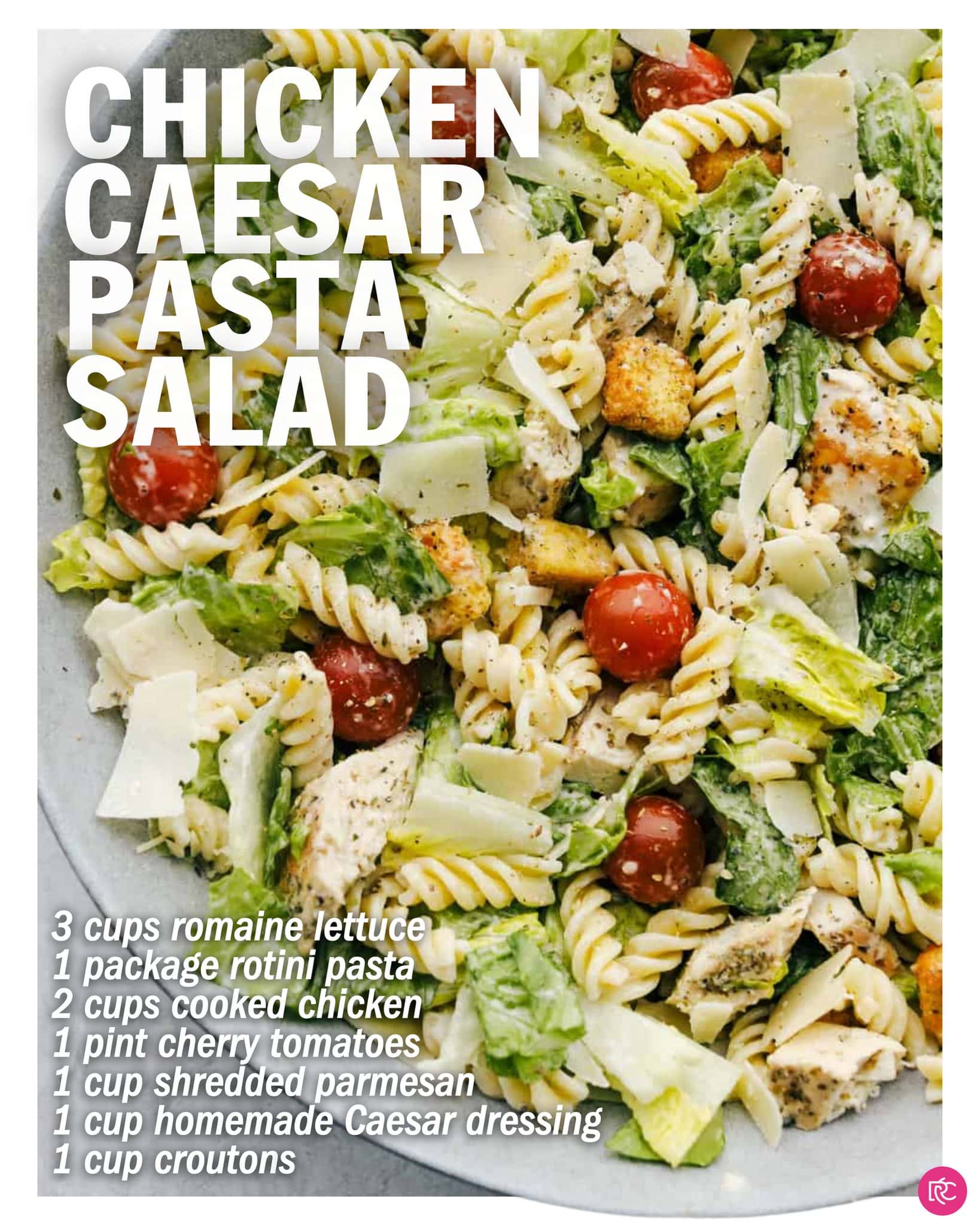 Image of a chicken caesar pasta salad, perfect for easy dinner ideas. Ingredients include romaine lettuce, rotini pasta, cherry tomatoes, shredded chicken, Caesar dressing, and croutons. Bright