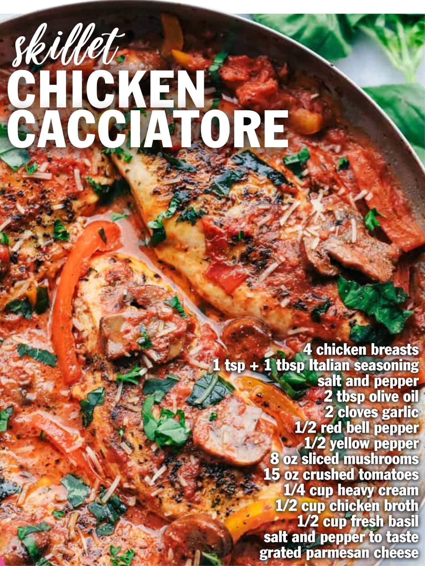 A close-up image of skillet chicken cacciatore, garnished with fresh basil and grated parmesan cheese, alongside a list of ingredients and measurements. Perfect for busy families looking for easy dinner ideas