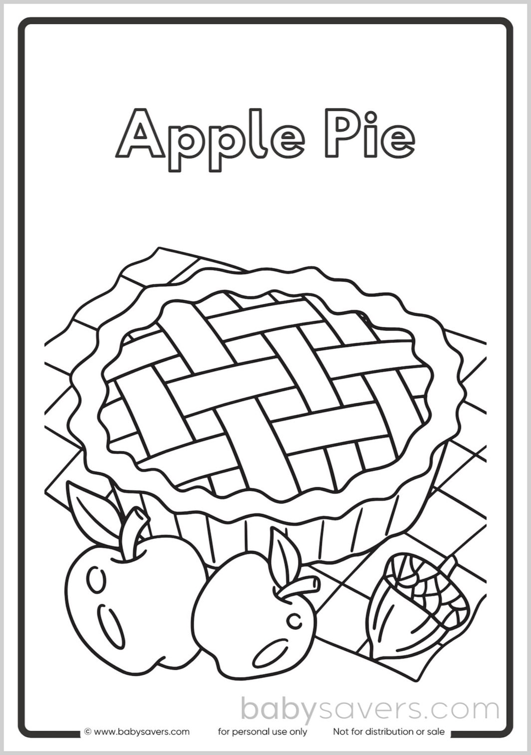 A black-and-white coloring page features an apple pie with a lattice crust. Below the pie are two apples and a small napkin. The title "Apple Pie" is written at the top, and the website "babysavers.com" is noted at the bottom. Perfect for kids, this fall-themed page is one of many free printables available.