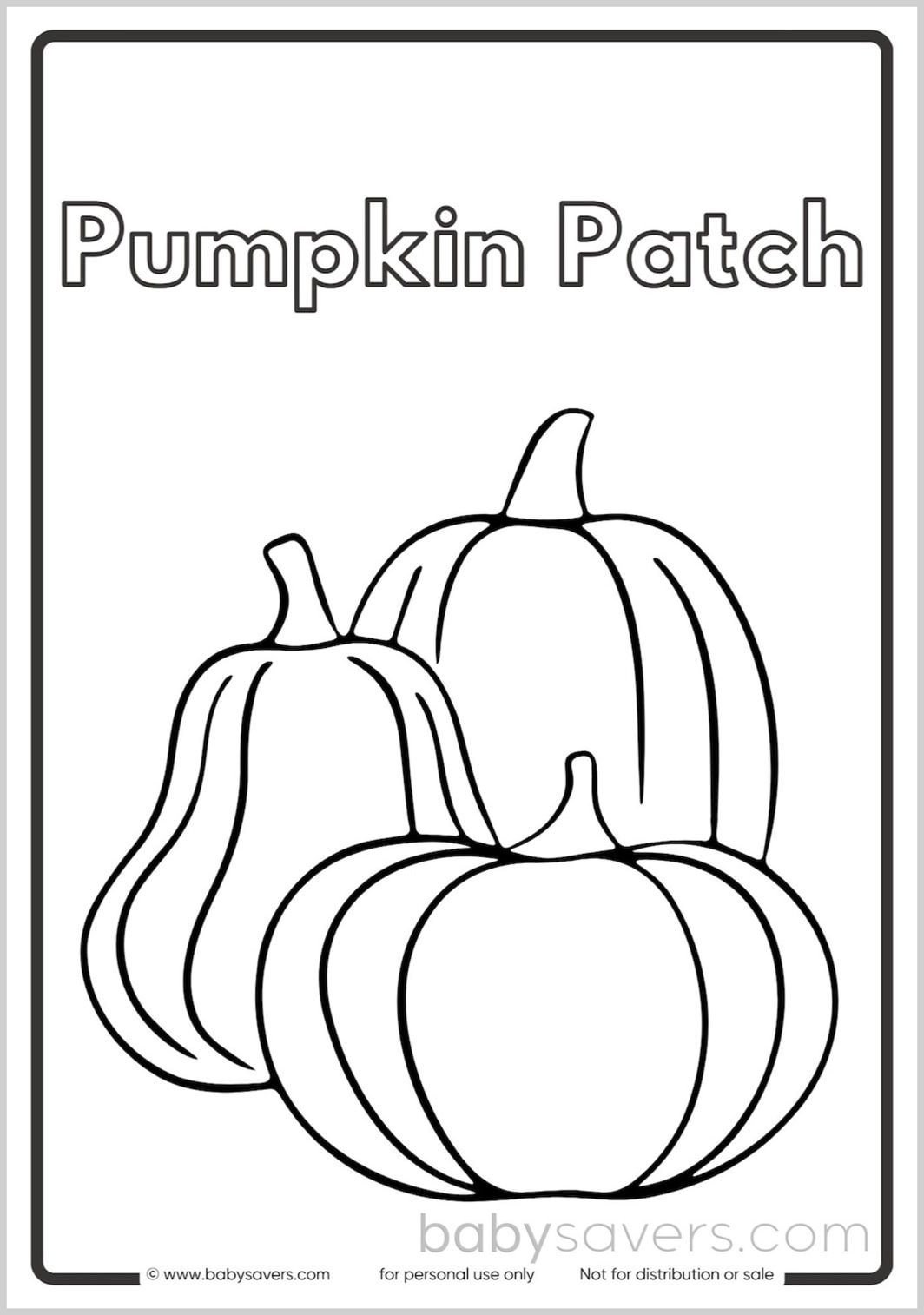 Line drawing of three pumpkins with the title "Pumpkin Patch" in bold letters at the top. Website URL "www.babysavers.com" and notices "for personal use only" and "Not for distribution or sale" are printed at the bottom. Ideal for kids, this is one of many Fall Coloring Pages available as free printables.