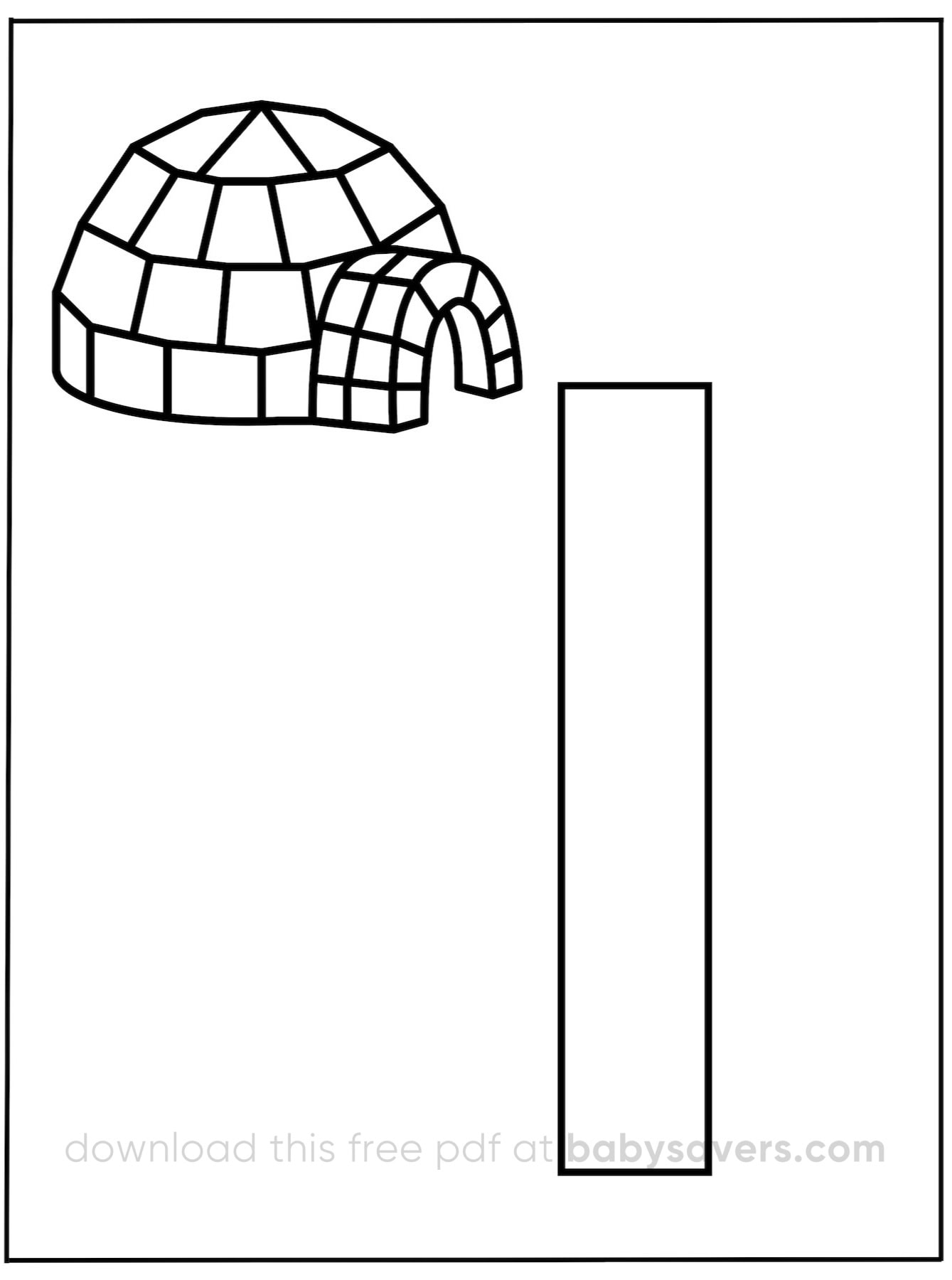 Alphabet coloring pages: Featuring a capital letter "I" beside an igloo crafted from bricks, complete with an arched entrance. Text at the bottom offers a reminder to "download this free pdf at babysavers.com".