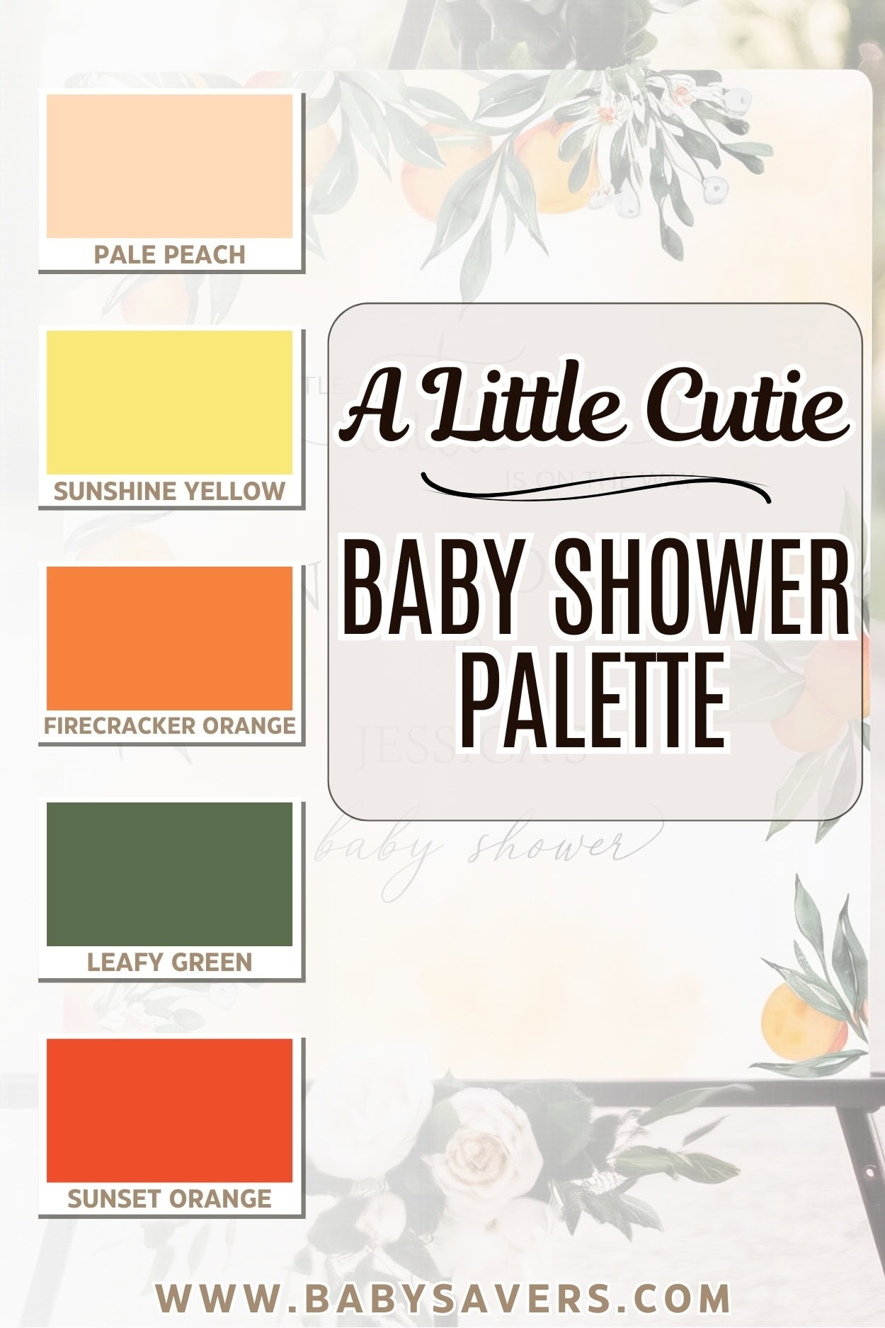 The A Little Cutie baby shower color palette features five delightful shades: Pale Peach, Sunshine Yellow, Firecracker Orange, Leafy Green, and Sunset Orange. Perfect for fun festivities, the background boasts floral and leaf accents. 