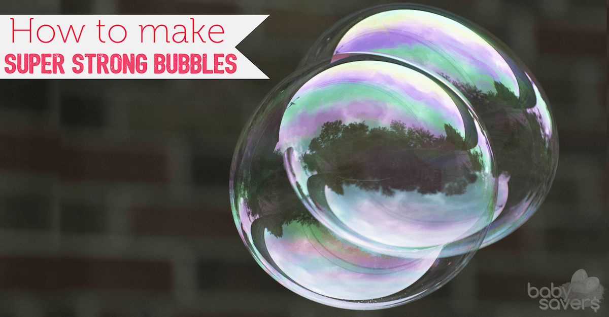 super strong bubbles